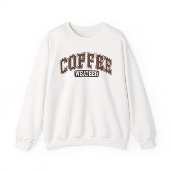 Coffee Weather Sweatshirt - Cozy Season Apparel for Coffee Lovers