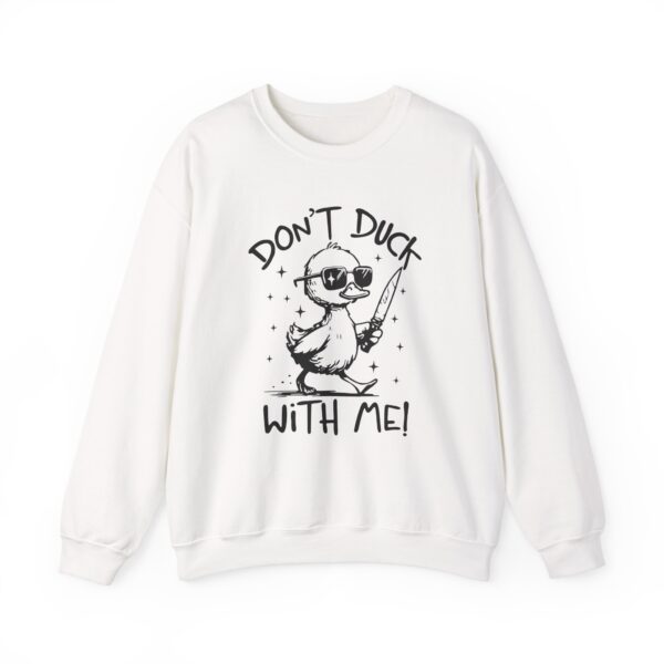 Don't Duck With Me Funny Sweatshirt