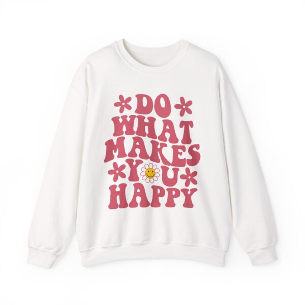 Do What Makes You Happy Sweatshirt – Inspirational Trendy Sweater