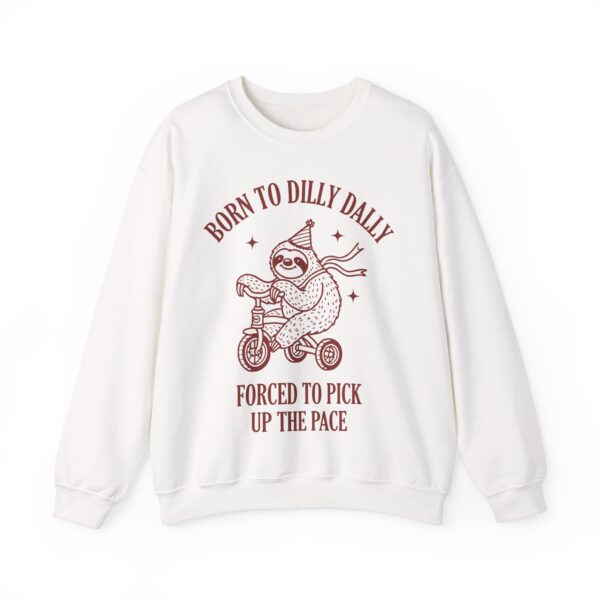 Born to Dilly Dally Sloth Sweatshirt
