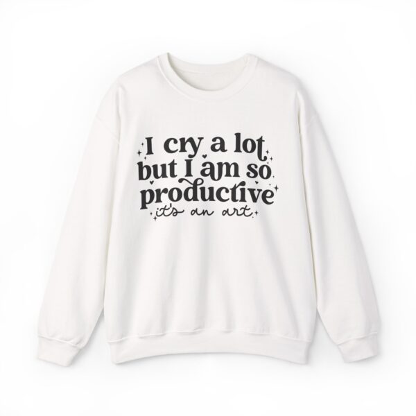 I Cry a Lot But Productive Sweatshirt