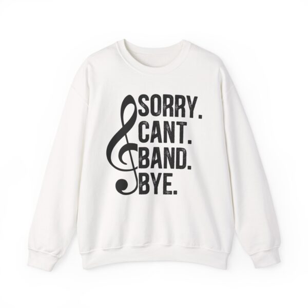 Sorry Can't Band Bye Sweatshirt