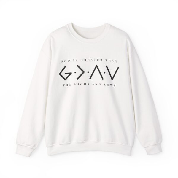 God Is Greater Faith Sweatshirt