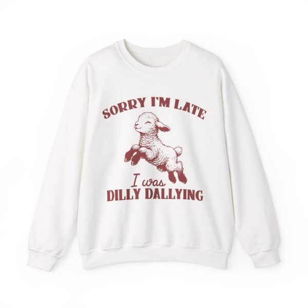 Funny Sheep Crewneck Sweatshirt - Sorry I'm Late I Was Dilly Dallying